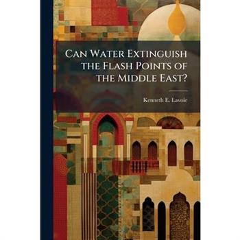 Can Water Extinguish the Flash Points of the Middle East?