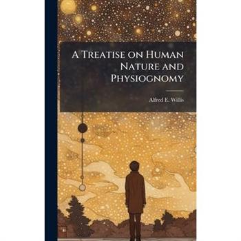 A Treatise on Human Nature and Physiognomy