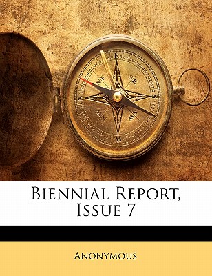 Biennial Report, Issue 7