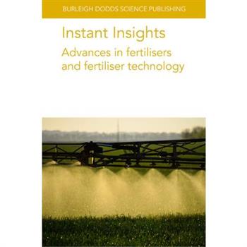 Instant Insights: Advances in Fertilisers and Fertiliser Technology