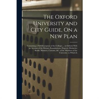The Oxford University and City Guide, On a New Plan