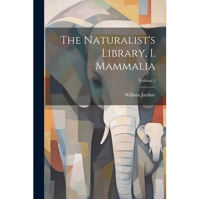 The Naturalist’s Library, I. Mammalia; Volume 5