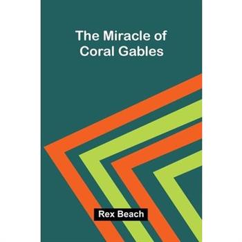 The Miracle Of Coral Gables
