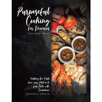 Purposeful Cooking for Novices