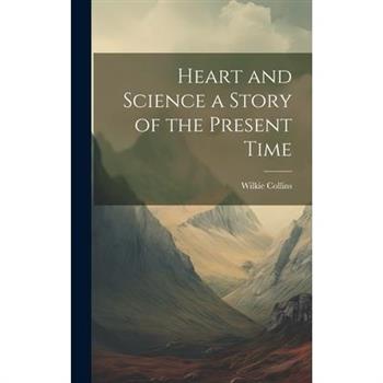 Heart and Science a Story of the Present Time