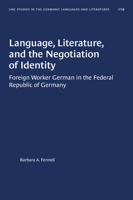 Language Literature and the Negotiation of IdentityForeign Worker German in the Federal