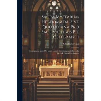 Sacra Mystarum Hebdomada, Sive Quotidiana Pro Sacerdotibus Pie Celebrandi