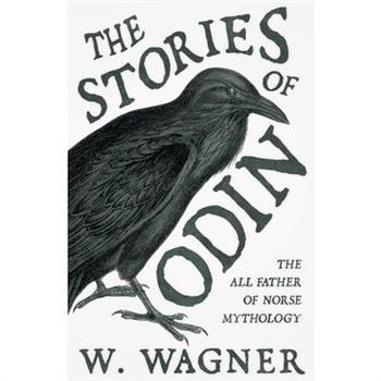 The Stories of Odin the All Father of Norse Mythology