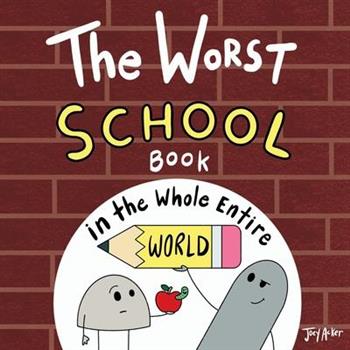 The Worst School Book in the Whole Entire World