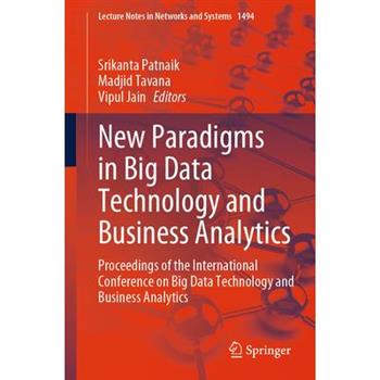 New Paradigms in Big Data Technology and Business Analytics