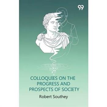 Colloquies On The Progress And Prospects Of Society
