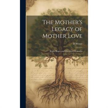 The Mother's Legacy of Mother Love