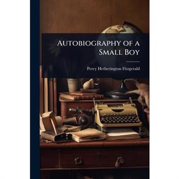 Autobiography of a Small Boy