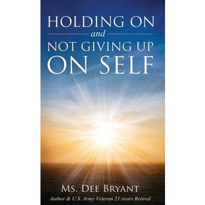 Holding On and Not Giving Up On Self