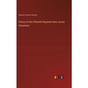 History of the Fifteenth Regiment New Jersey Volunteers