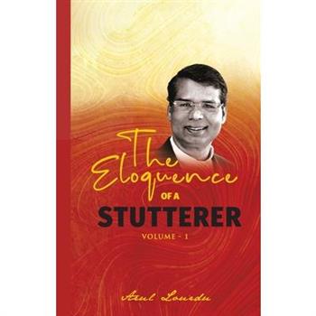The Eloquence of a Stutterer (Volume 1)