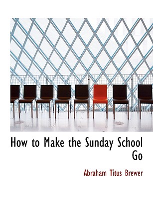 How to Make the Sunday School Go