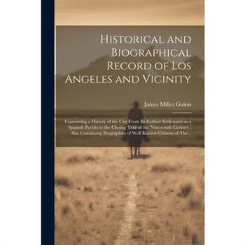 Historical and Biographical Record of Los Angeles and Vicinity