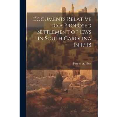 Documents Relative to a Proposed Settlement of Jews in South Carolina in 1748