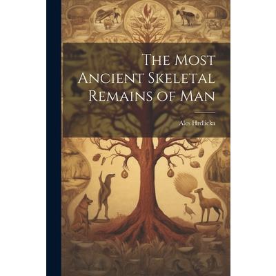 The Most Ancient Skeletal Remains of Man