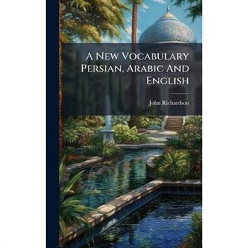 A New Vocabulary Persian, Arabic And English