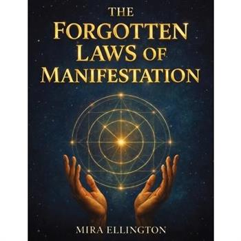 The Forgotten Laws of Manifestation