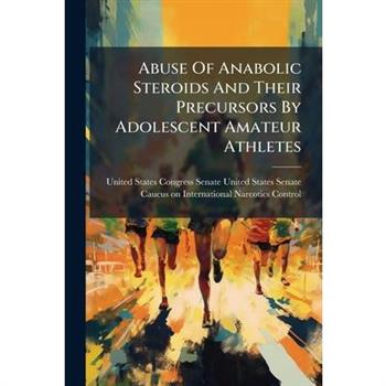 Abuse Of Anabolic Steroids And Their Precursors By Adolescent Amateur Athletes