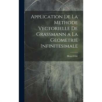 Application De La Methode Vectorielle De Grassmann a La Geometrie Infinitesimale