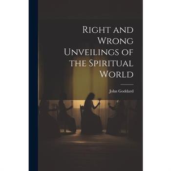 Right and Wrong Unveilings of the Spiritual World