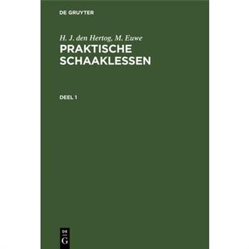 H. J. Den Hertog; M. Euwe: Praktische Schaaklessen. Deel 1