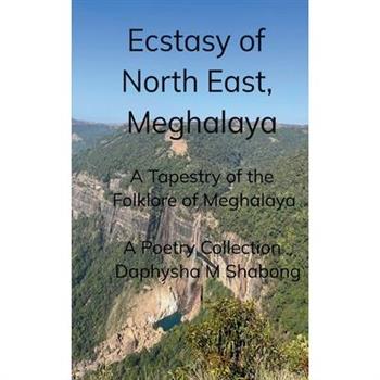 Ecstasy of North East, Meghalaya A tapestry of the folklore of Meghalaya