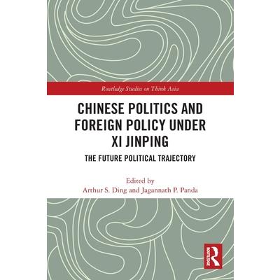 Chinese Politics and Foreign Policy under Xi Jinping