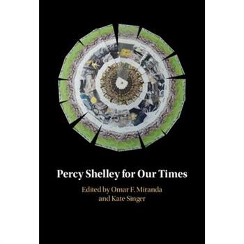 Percy Shelley for Our Times