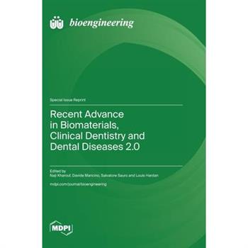 Recent Advance in Biomaterials, Clinical Dentistry and Dental Diseases 2.0