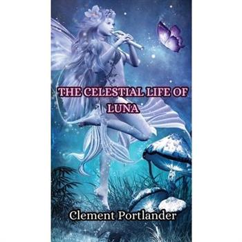 The Celestial Life of Luna