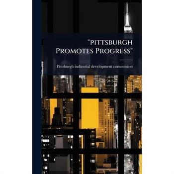 ”pittsburgh Promotes Progress”
