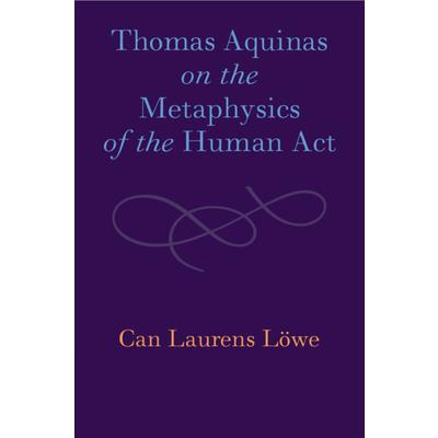 Thomas Aquinas on the Metaphysics of the Human ACT