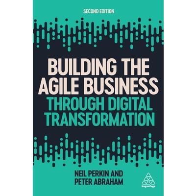 Building the Agile Business Through Digital Transformation
