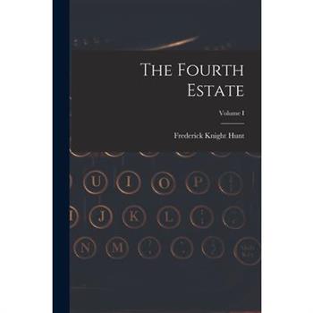 The Fourth Estate; Volume I