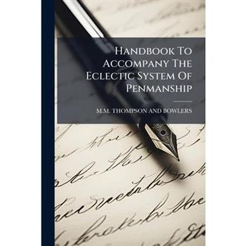 Handbook To Accompany The Eclectic System Of Penmanship