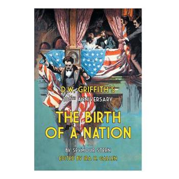 D.W. Griffith's 100th Anniversary The Birth of a Nation