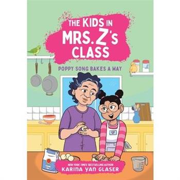 The Kids in Mrs. Z's Class: Poppy Song Bakes a Way