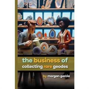 The Business of Collecting Rare Geodes