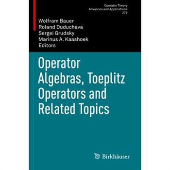 Operator Algebras, Toeplitz Operators and Related Topics