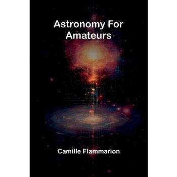 Astronomy For Amateurs