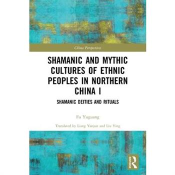 Shamanic and Mythic Cultures of Ethnic Peoples in Northern China I