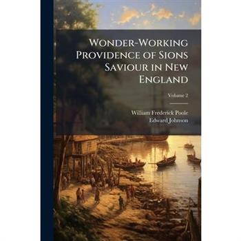 Wonder-Working Providence of Sions Saviour in New England