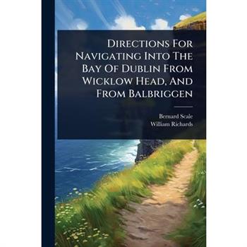 Directions For Navigating Into The Bay Of Dublin From Wicklow Head, And From Balbriggen