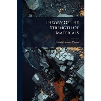 Theory Of The Strength Of Materials