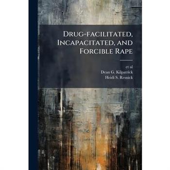Drug-facilitated, Incapacitated, and Forcible Rape